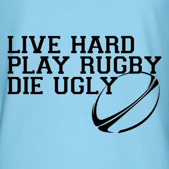 Live Hard Play Rugby Die Ugly t shirt